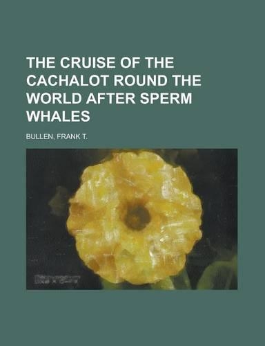 The Cruise of the Cachalot Round the World After Sperm Whales