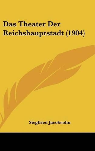 Das Theater Der Reichshauptstadt (1904)