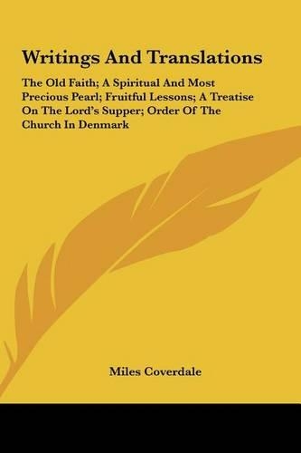 Writings and Translations: The Old Faith; A Spiritual and Most Precious Pearl; Fruitful Lessons; A Treatise on the Lord's Supper; Order of the Ch(English)