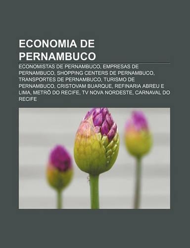 Economia de Pernambuco: Economistas de Pernambuco, Empresas de Pernambuco, Shopping Centers de Pernambuco, Transportes de Pernambuco(Portuguese)