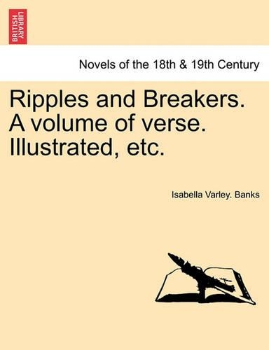 Ripples and Breakers. a Volume of Verse. Illustrated, Etc.: (English)