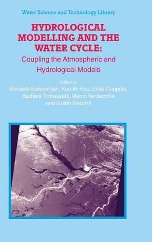 Hydrological Modelling and the Water Cycle: Coupling the Atmospheric and Hydrological Models