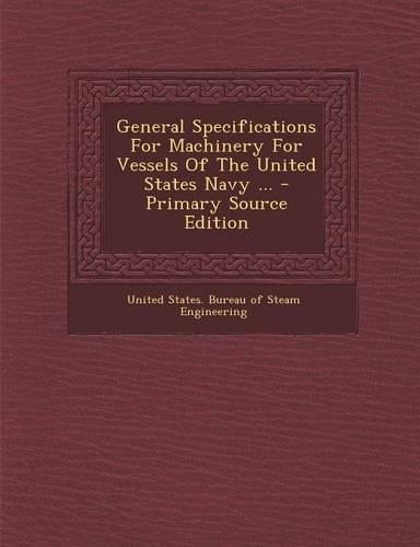 General Specifications for Machinery for Vessels of the United States Navy ...