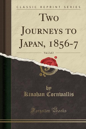 Two Journeys to Japan, 1856-7, Vol. 2 of 2 (Classic Reprint): (English)