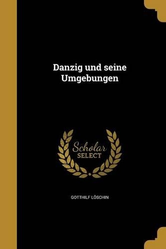 Danzig und seine Umgebungen