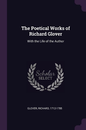 The Poetical Works of Richard Glover