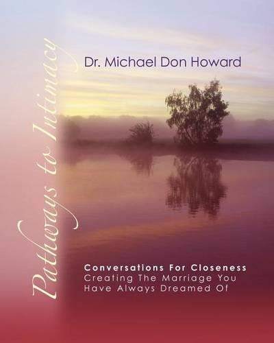 Pathways to Intimacy: Conversations for closeness - creating the marriage you have always dreamed of(English)