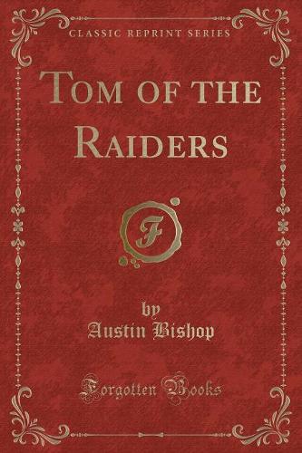 Tom of the Raiders (Classic Reprint)