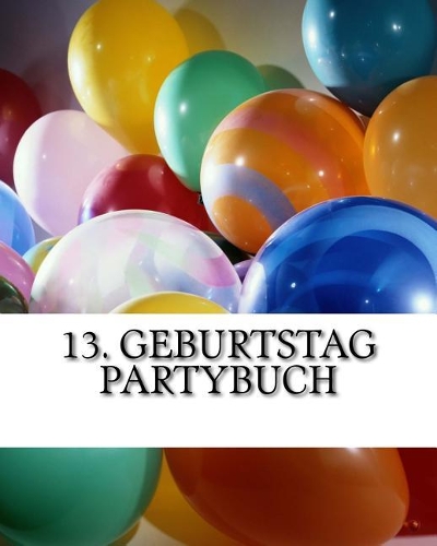 13. Geburtstag Partybuch: Gästebuch für max. 25 Personen