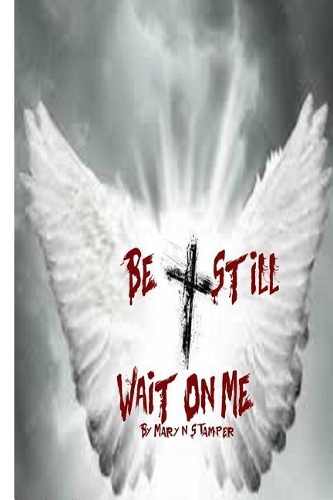 Be Still Wait on Me!