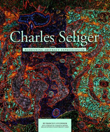 Charles Seliger: Redefining Abstract Expressionism