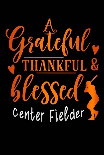 grateful thankful blessed center fielder