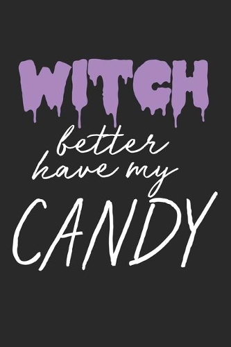 Witch Better Have My Candy