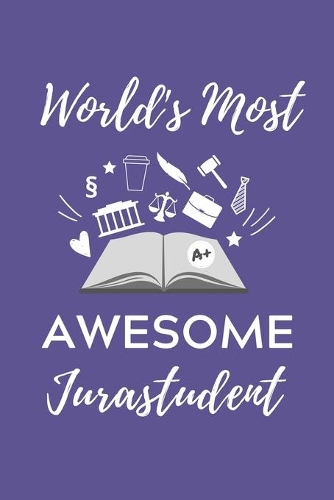 World's Most Awesome Jurastudent: A5 Geschenkbuch Studienplaner zum Jura Studium - Notizbuch für Rechts-studenten Anwälte Jurist - witziger Spruch zum Abitur - Studienbeginn - Erstes