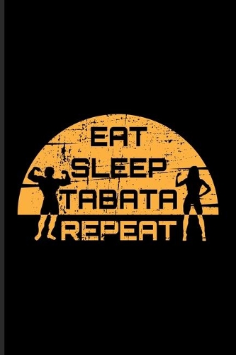 Eat Sleep Tabata Repeat
