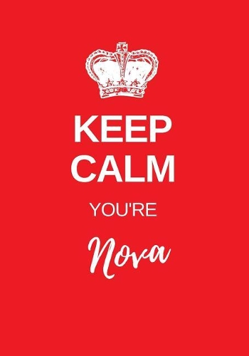 Keep Calm You're Nova: Nova Keep Calm themed personalized dot grid journal. personalized journals for her. Girls notebook. Red cover theme with keep calm style crown.