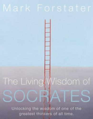 The Living Wisdom of Socrates