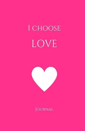 I Choose Love Journal