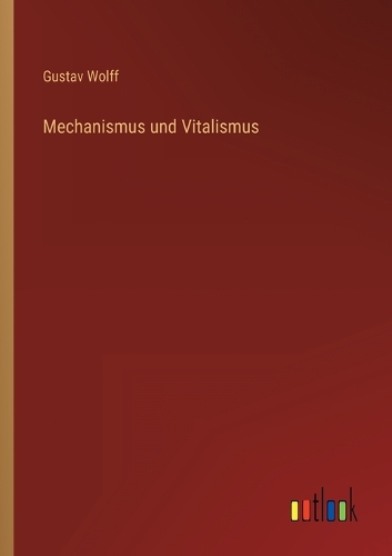 Mechanismus und Vitalismus