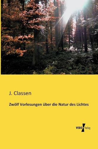 Zwölf Vorlesungen über die Natur des Lichtes: (German)