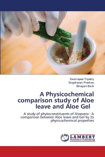 A Physicochemical comparison study of Aloe leave and Aloe Gel