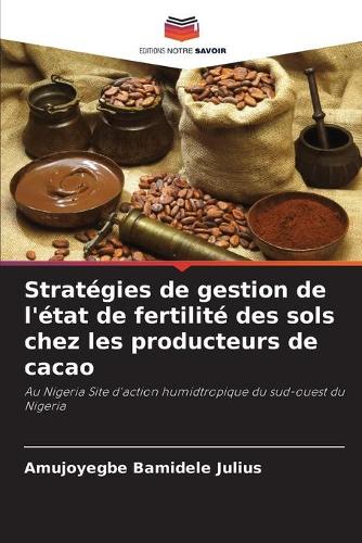Stratégies de gestion de l'état de fertilité des sols chez les producteurs de cacao