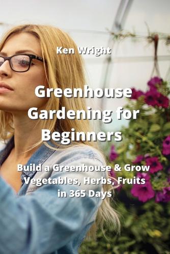 Greenhouse Gardening for Beginners