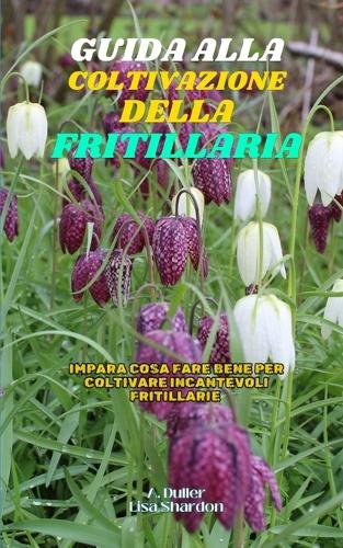 Guida alla Coltivazione della Fritillaria