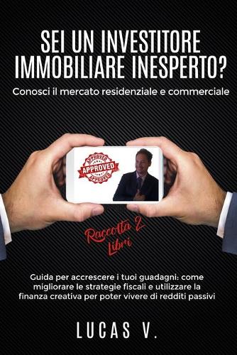 SEI UN INVESTITORE IMMOBILIARE INESPERTO? Conosci il mercato residenziale e commerciale. RACCOLTA 2 LIBRI