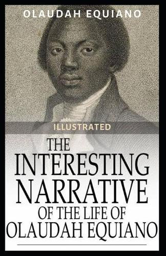 The Interesting Narrative of the Life of Olaudah Equiano: Illustrated