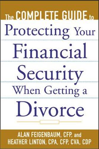 The Complete Guide to Protecting Your Financial Security When Getting a Divorce