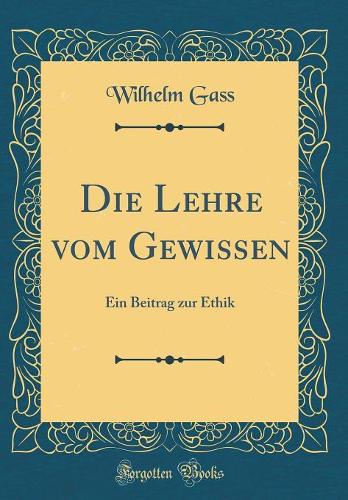 Die Lehre vom Gewissen: Ein Beitrag zur Ethik (Classic Reprint)