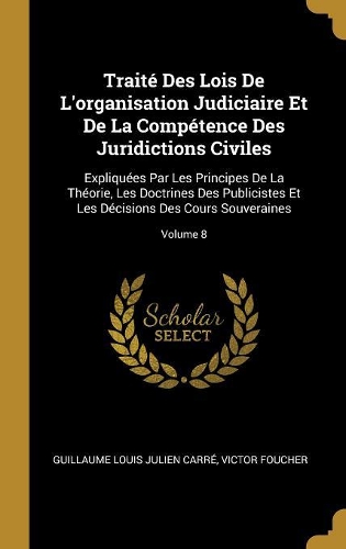 Traité Des Lois De L'organisation Judiciaire Et De La Compétence Des Juridictions Civiles