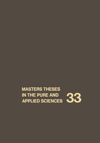Masters' Theses in the Pure and Applied Sciences