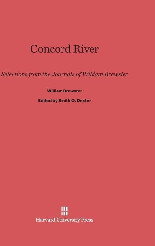 Concord River: Selections from the Journals of William Brewster