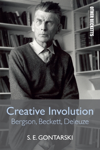 Creative Involution: Bergson, Beckett, Deleuze(Other Becketts)