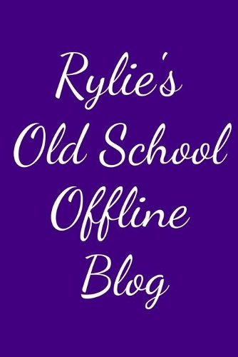 Rylie's Old School Offline Blog