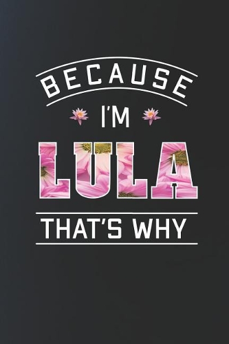 Because I'm Lula That's Why