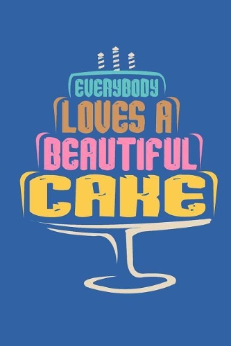 Everybody Loves A Beautiful Cake