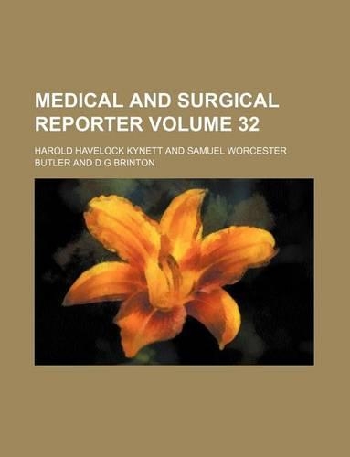 Medical and Surgical Reporter Volume 32