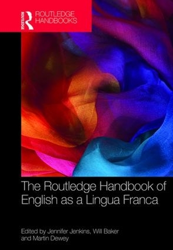 The Routledge Handbook of English as a Lingua Franca: (Routledge Handbooks in Applied Linguistics)