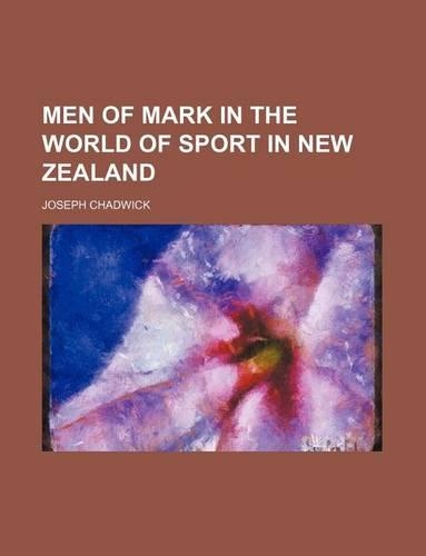 Men of Mark in the World of Sport in New Zealand