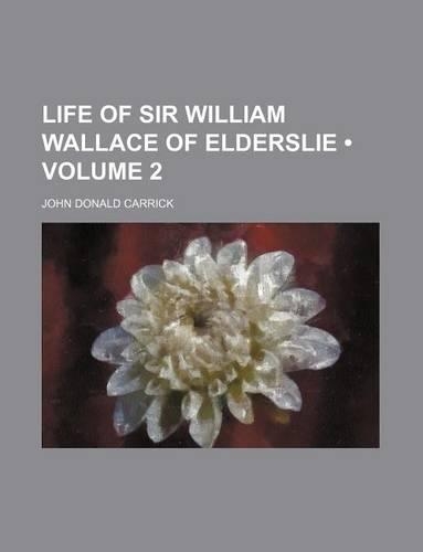 Life of Sir William Wallace of Elderslie (Volume 2)