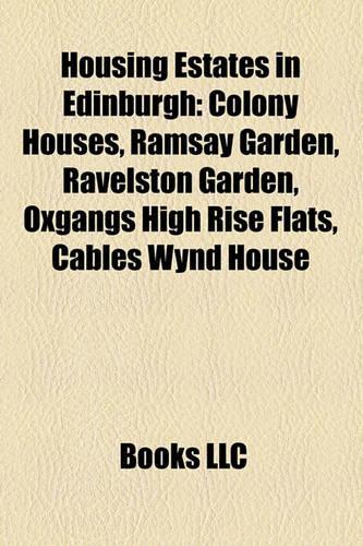 Housing Estates in Edinburgh: Colony Houses, Ramsay Garden, Ravelston Garden, Oxgangs High Rise Flats, Cables Wynd House(English)
