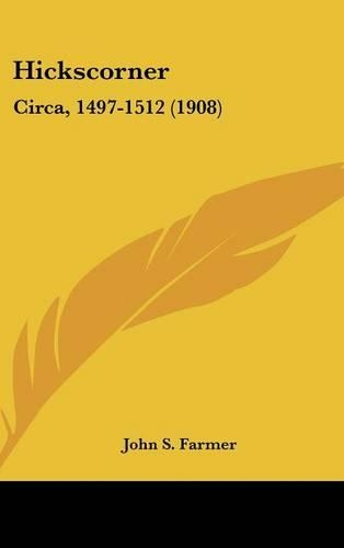 Hickscorner: Circa, 1497-1512 (1908)(English)