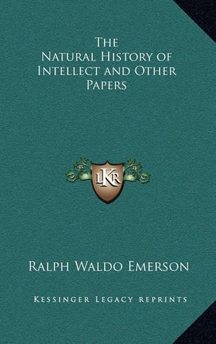 The Natural History of Intellect and Other Papers