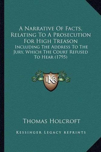 A Narrative Of Facts, Relating To A Prosecution For High Treason