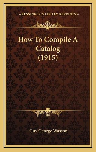 How To Compile A Catalog (1915)