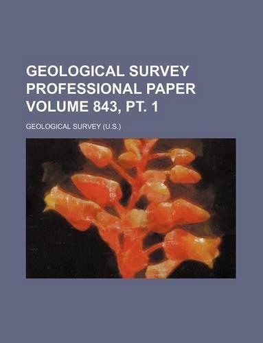 Geological Survey Professional Paper Volume 843, PT. 1