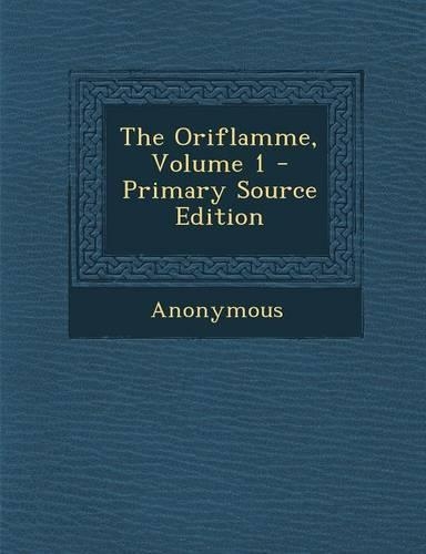 The Oriflamme, Volume 1 - Primary Source Edition
